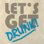 Let's Get Drunk!