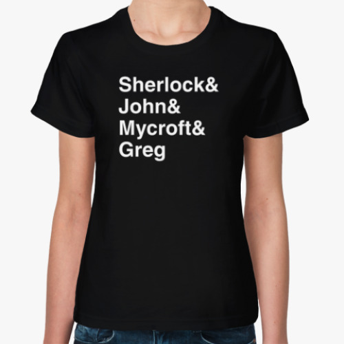 Женская футболка Sherlock&John&Mykroft&Greg