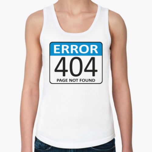 Женская майка ERROR 404. Page not found