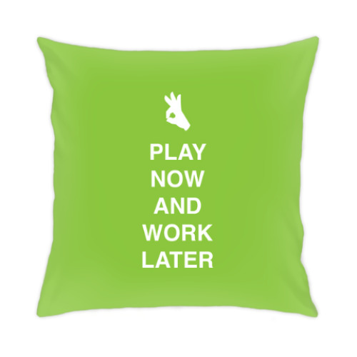 Подушка Play now and work later