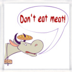 Don't eat meat!