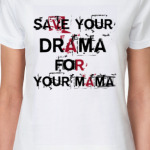  Save your drama