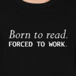Born to read. Forced to work