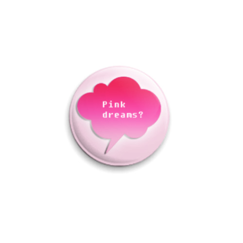 Значок 25мм Pink dreams