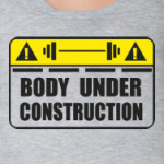 Body Under Construction