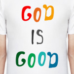 GOD IS GOOD
