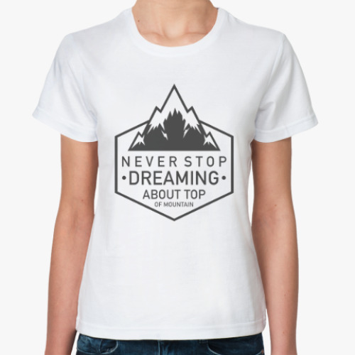 Классическая футболка Never stop dreaming