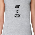 MIND IS SEXY