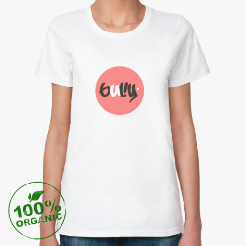 Женская футболка из органик-хлопка BULLY