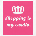 shopping is my cardio