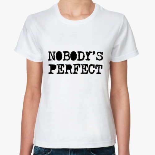 Классическая футболка Надпись Nobody's perfect