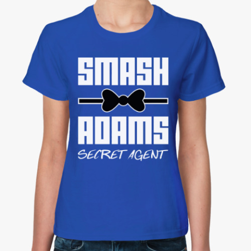 Женская футболка Смэш Адамс (Секретный Агент)