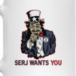 Serj Wants You!