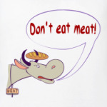 Don`t eat meat