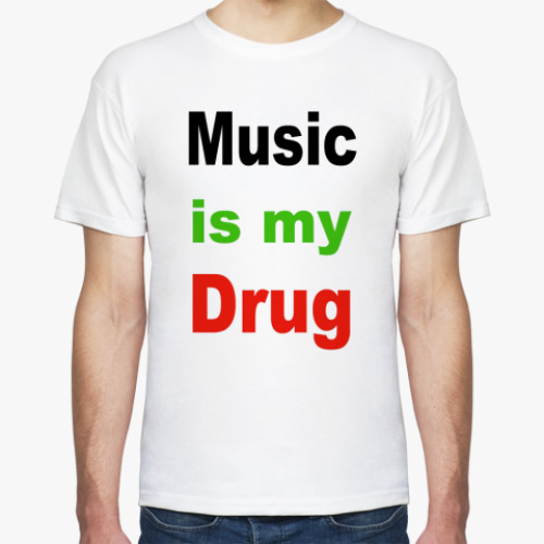 Футболка  Music is my drug.