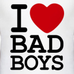 I Love Bad Boys