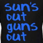 Suns out guns out
