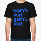 Suns out guns out