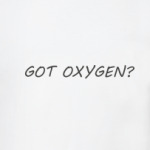 Got oxygen?