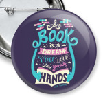 A book is a dream you hold in your hands