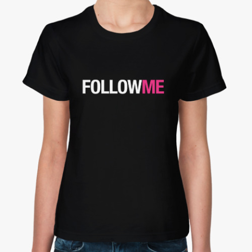 Женская футболка Follow Me (Следуй за мной)