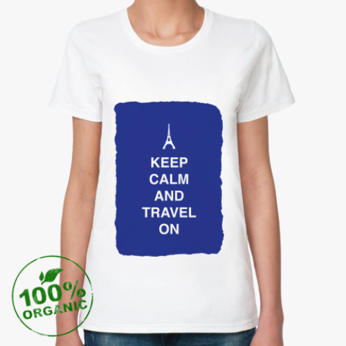 Женская футболка из органик-хлопка Keep calm and travel on