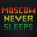 Moscow Never Sleeps. Москва никогда не спит