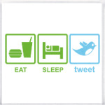  Eat, sleep, tweet