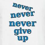 Never give up