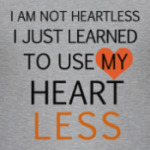 Use my heart less