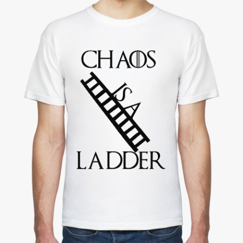 Футболка Chaos is a ladder - Game of thrones