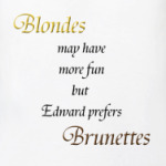 Edward prefers brunettes