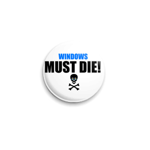 Значок 25мм Windows Must Die badge
