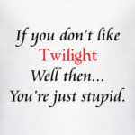 If you don't like Twilight