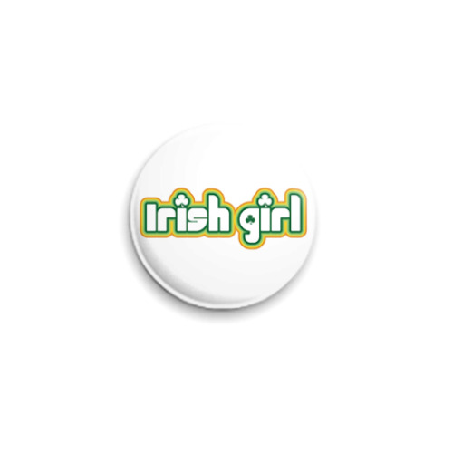 Значок 25мм  'Ирландская девчонка!'