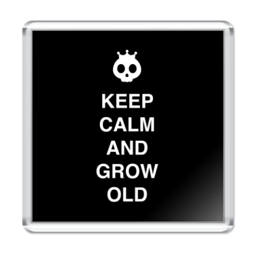 Магнит Keep calm and grow old