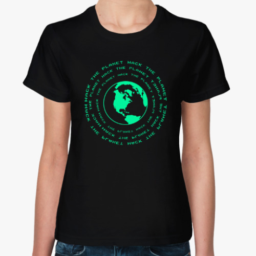 Женская футболка Взломай планету