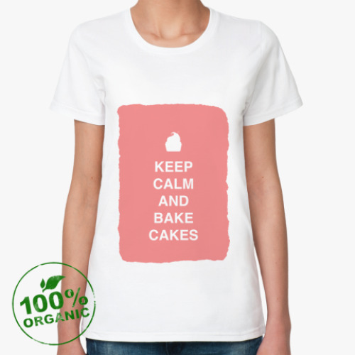 Женская футболка из органик-хлопка Keep calm and bake cakes
