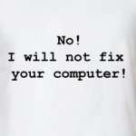 Нет, я не буду чинить Ваш компьютер!