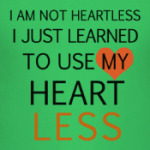 Use my heart less