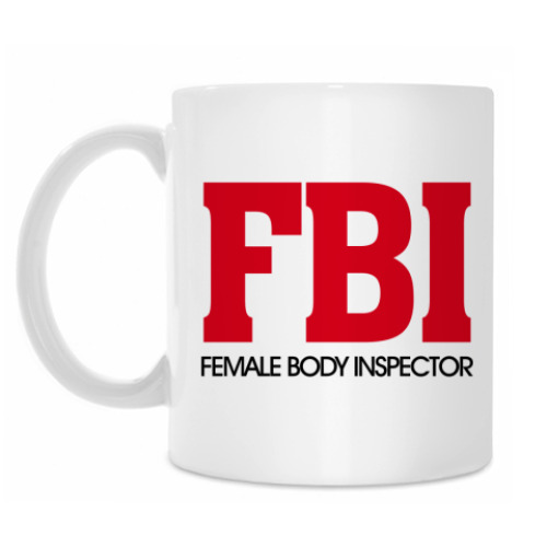 Кружка FBI - Female body inspector