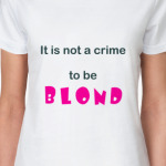 It is not a crime to be blond