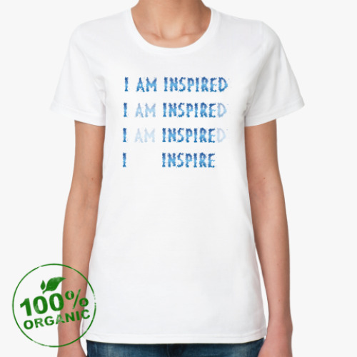 Женская футболка из органик-хлопка I am inspired & I inspire