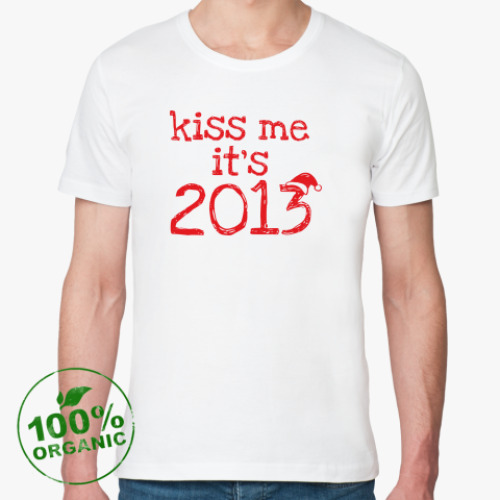 Футболка из органик-хлопка Надпись Kiss me - it's 2013!