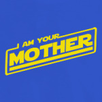 Я твоя мать