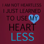 Use my heart less
