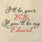 i'll be your Bella...