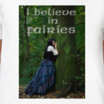 I believe in fairies