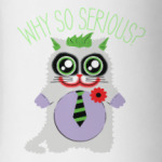Why so serious