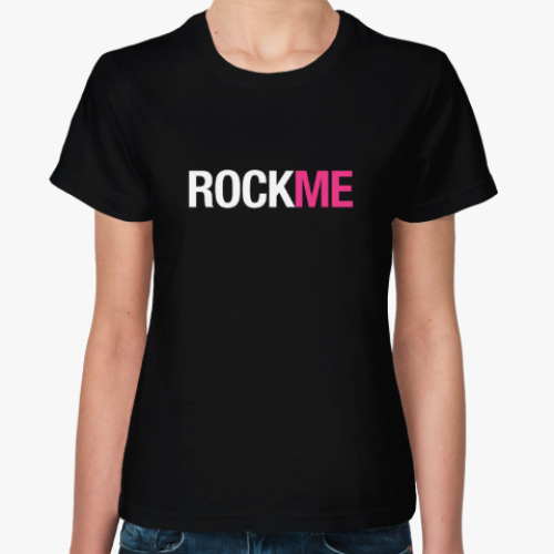 Женская футболка Rock Me (Зажигай со мной)